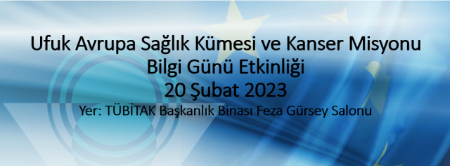 TÜBİTAK Ufuk Avrupa Sağlık Kümesi ve Kanser Misyonu Bilgi Günü Etkinliği