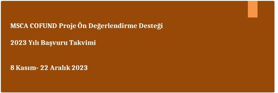 Marie Sklodowska Curie Burslara Katkı Fonu (MSCA COFUND) 2023 Yılı Çağrısına Yönelik Ön Değerlendirme Desteği açıldı!