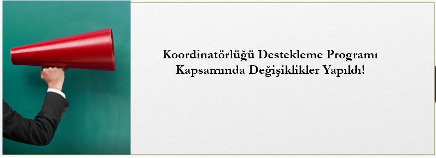 Koordinatörlüğü Destekleme Programı Kapsamında Yapılan Değişiklikler