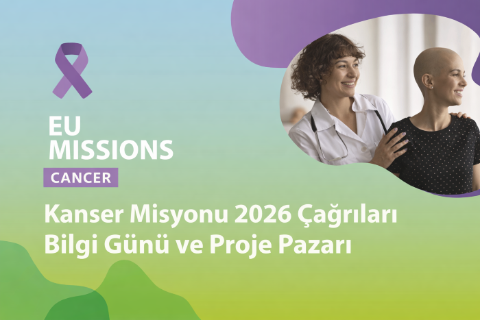 Ufuk Avrupa Kanser Misyonu 2026 Yılı Çağrılarına Yönelik Bilgi Günü ve Proje Pazarı Etkinlikleri Gerçekleştirildi