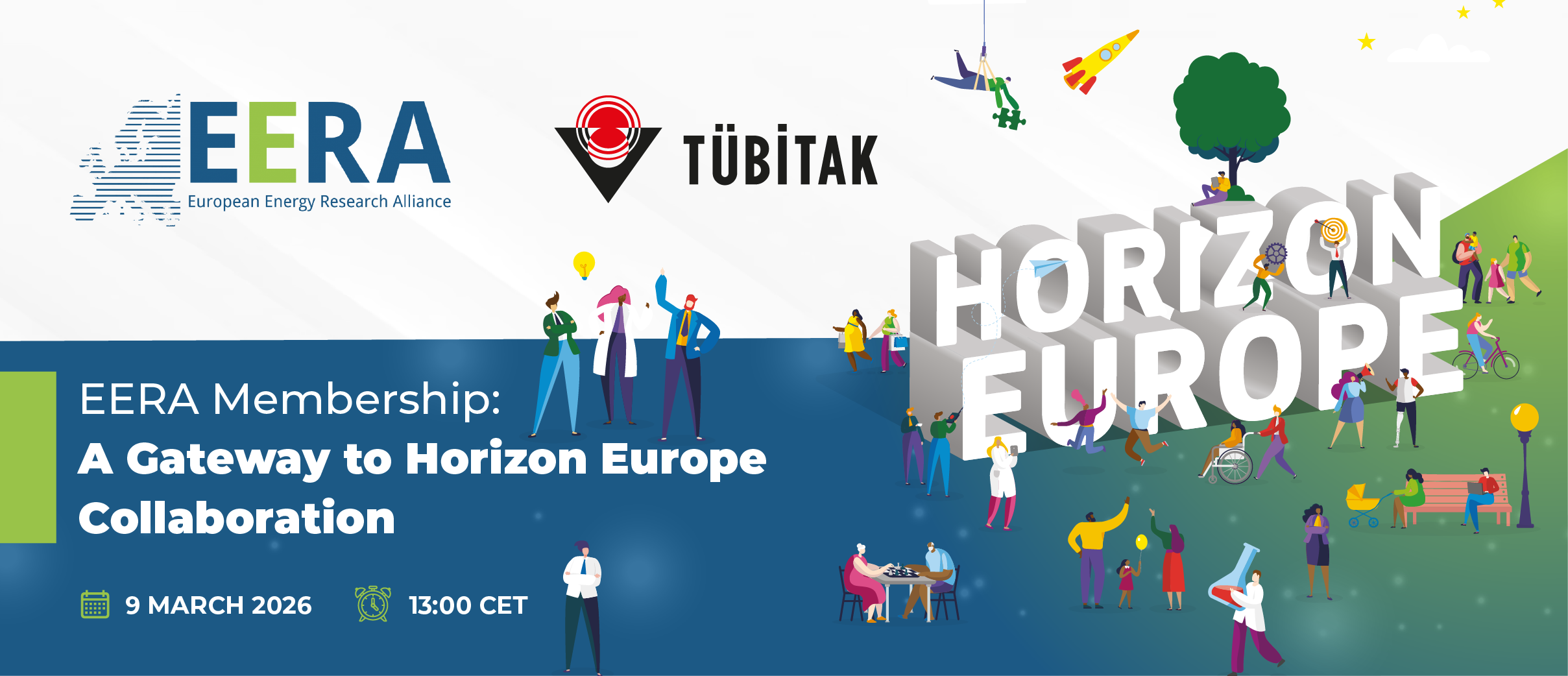 TÜBİTAK, European Energy Research Alliance (EERA) iş birliğiyle 9 Mart 2026 tarihinde EERA üyeliğinin Ufuk Avrupa kapsamındaki iş birliklerine nasıl stratejik bir geçiş sunduğunu ele alan çevrim içi bir webinar düzenleyecektir.