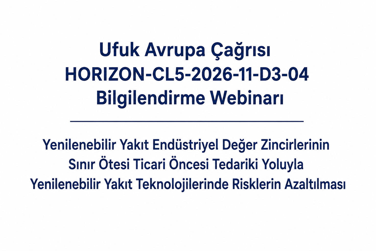 Avrupa Biyoenerji Teknoloji ve Yenilik Platformu (European Technology and Innovation Platform Bioenergy - ETIP Bioenergy) ve Avrupa Enerji Araştırmaları Birliği Biyoenerji Ortak Programı (European Energy Research Alliance Bioenergy - EERA Bioenergy), ilgili paydaşları 22 Haziran 2026 tarihinde çevrim içi olarak gerçekleştirilecek Ufuk Avrupa HORIZON-CL5-2026-11-D3-04 çağrısına yönelik bilgilendirme webinarına katılmaya davet etmektedir.