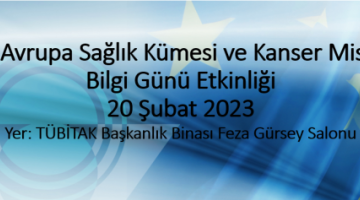 TÜBİTAK Ufuk Avrupa Sağlık Kümesi ve Kanser Misyonu Bilgi Günü Etkinliği