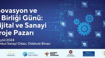 İnovasyon ve İş Birliği Günü: Dijital ve Sanayi Proje Pazarı