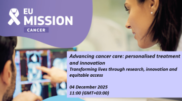 Ufuk Avrupa Kanser Misyonu-Kanser Tedavisinde Yeni Ufuklar: Kişiselleştirilmiş Yaklaşımlar ve Yenilikçi Çözümler