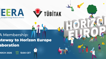 TÜBİTAK, European Energy Research Alliance (EERA) iş birliğiyle 9 Mart 2026 tarihinde EERA üyeliğinin Ufuk Avrupa kapsamındaki iş birliklerine nasıl stratejik bir geçiş sunduğunu ele alan çevrim içi bir webinar düzenleyecektir.