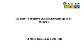 GREENET Projesi “AB Enerji Politikası ve Ufuk Avrupa: Geleceğe Bakış” Webinarı