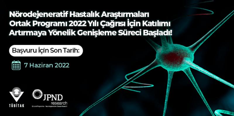 Nörodejeneratif Hastalık Araştırmaları Ortak Programı 2022 Yılı Çağrısı’na Katılımı Artırmaya Yönelik Genişleme Sürecine 7 Haziran 2022 tarihine kadar başvuru yapabilirsiniz.